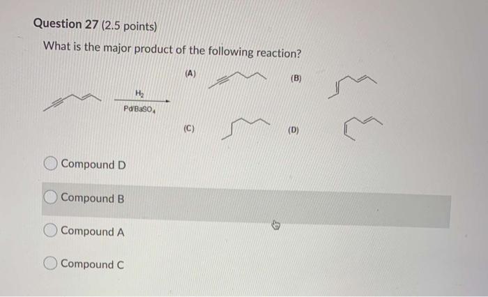 Solved Question 27 (2.5 points) What is the major product of | Chegg.com