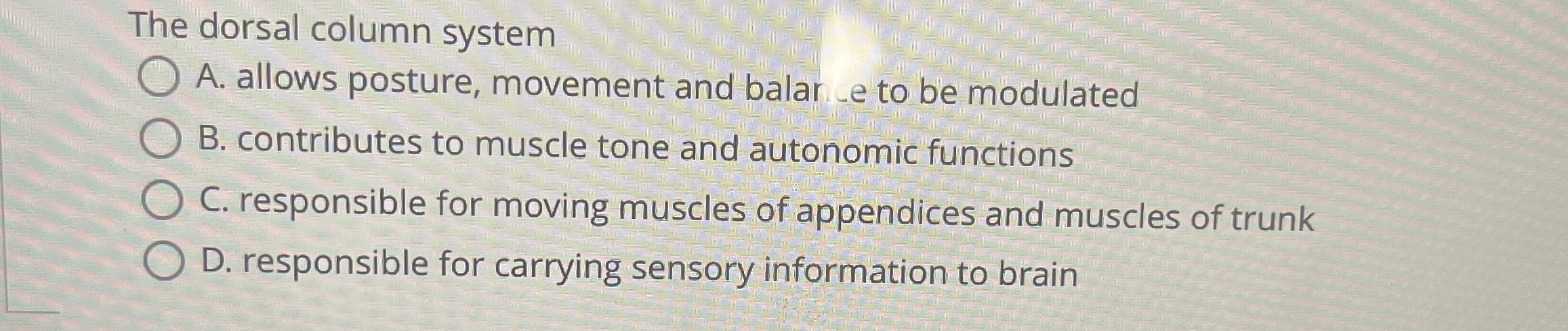 Solved The dorsal column systemA. ﻿allows posture, movement | Chegg.com