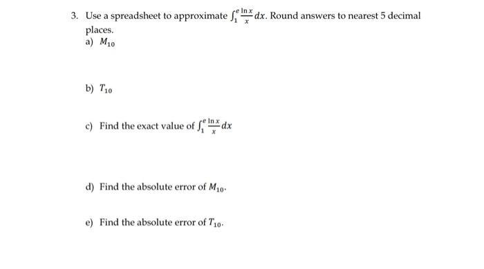 Solved 3. Use a spreadsheet to approximate si inx dx. Round | Chegg.com