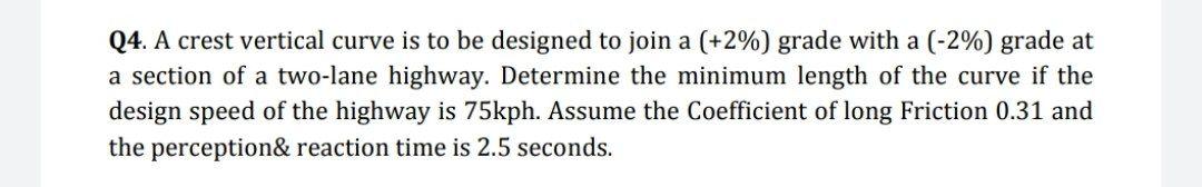 Solved Q4. A crest vertical curve is to be designed to join | Chegg.com