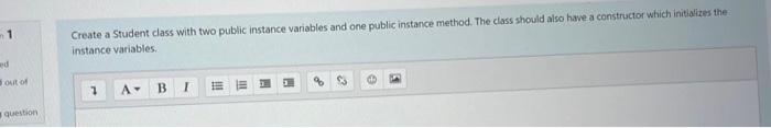 Solved 1 Create a Student class with two public instance | Chegg.com
