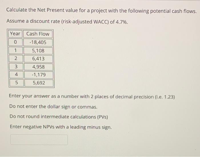 Solved Calculate the Net Present value for a project with | Chegg.com