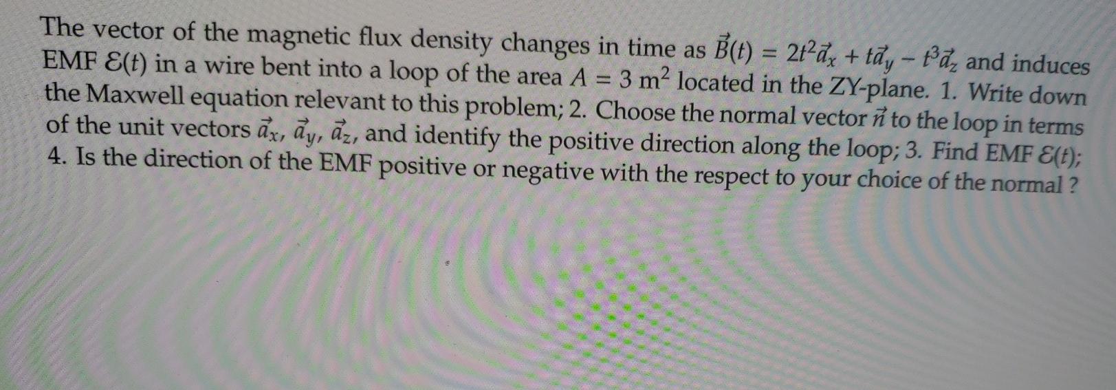 Solved The vector of the magnetic flux density changes in | Chegg.com