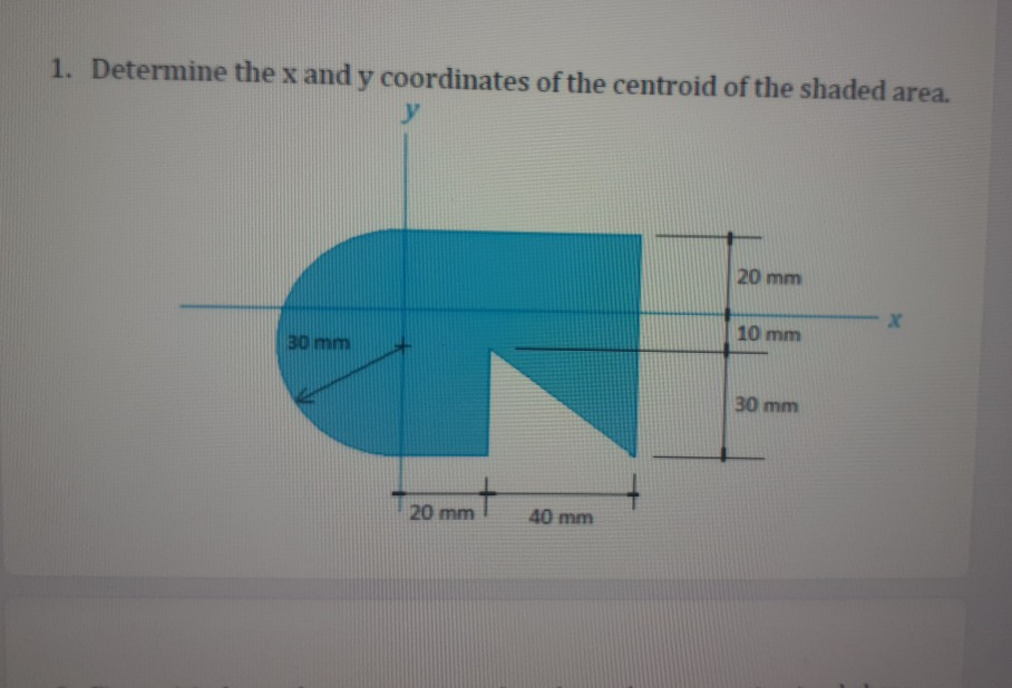 Solved 1. Determine the x and y coordinates of the centroid | Chegg.com