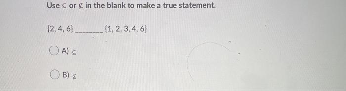 Solved Use C or in the blank to make a true statement. | Chegg.com