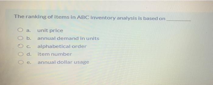 Solved The ranking of items in ABC inventory analysis is | Chegg.com