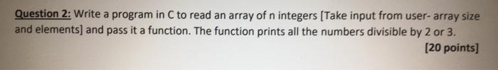 Solved Question 2: Write a program in C to read an array of | Chegg.com
