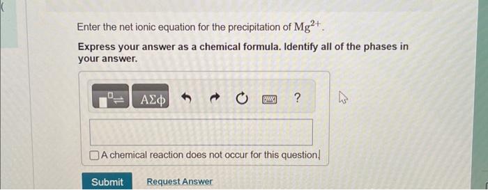 Solved Enter the net ionic equation for the precipitation of | Chegg.com