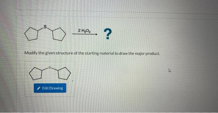 Solved Modify the given structure of the starting material | Chegg.com