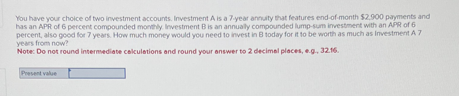 Solved You have your choice of two investment accounts. | Chegg.com