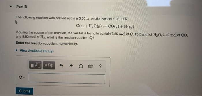 Solved Part B The Following Reaction Was Carried Out In A | Chegg.com