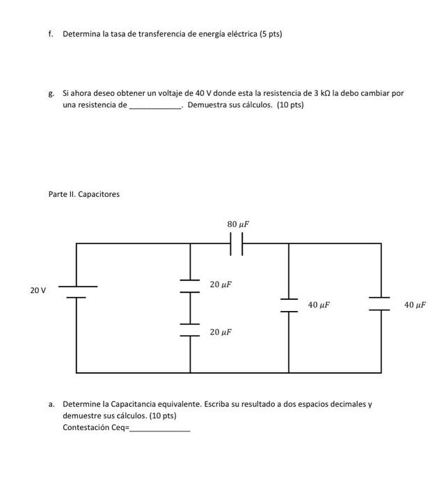 f. Determina la tasa de transferencia de energia eléctrica (5 \( \mathrm{pts} \) ) g. Si ahora deseo obtener un voltaje de \(