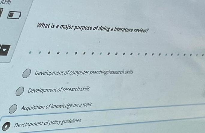 What is a major purpose of doing a literature review? Development of computer searching/research skills Development of resear