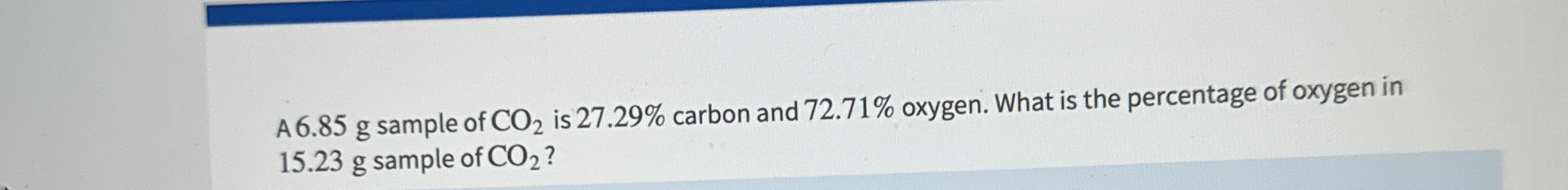 Solved A 6.85 ﻿g sample of CO2 ﻿is 27.29% ﻿carbon and 72.71% | Chegg ...