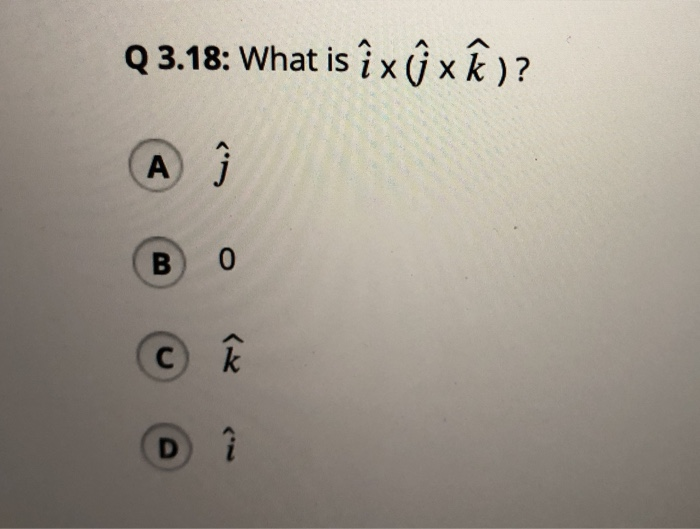 Solved Q 3 18 What Is I X Ii X E A A B 0 S K D I Chegg Com