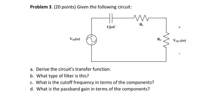 Solved Problem 3. ( 20 points) Given the following circuit: | Chegg.com