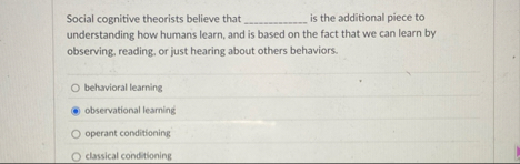 Solved Social cognitive theorists believe that ﻿is the | Chegg.com