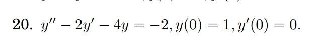 Solved 20. y′′−2y′−4y=−2,y(0)=1,y′(0)=0. | Chegg.com