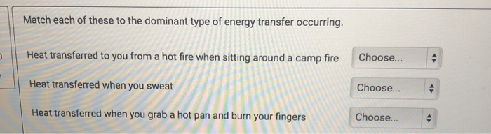 Solved Match Each Of These To The Dominant Type Of Energy Chegg