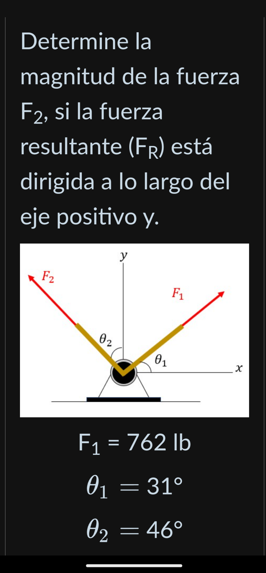 Determine la magnitud de la fuerza \( \mathrm{F}_{2} \), si la fuerza resultante \( \left(F_{R}\right) \) está dirigida a lo