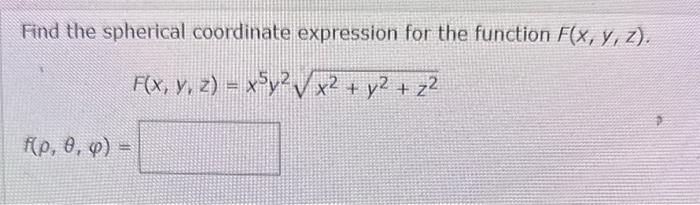 Find the spherical coordinate expression for the function \( F(x, y, z) \). \[ F(x, y, z)=x^{5} y^{2} \sqrt{x^{2}+y^{2}+z^{2}