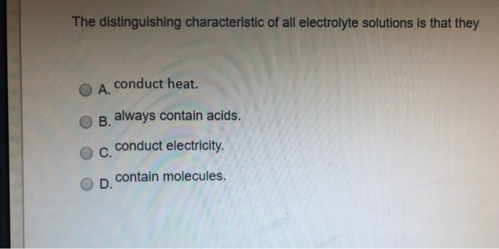 Solved The distinguishing characteristic of all electrolyte | Chegg.com