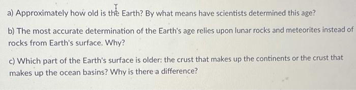 Solved a) Approximately how old is the Earth? By what means | Chegg.com