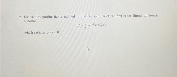 Solved 2. Use the integrating factor method to find the | Chegg.com