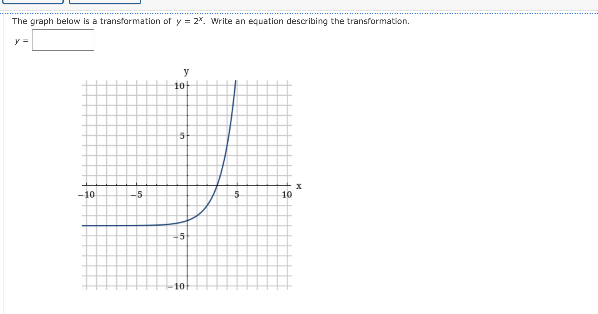 Solved The graph below is a transformation of y=2x. ﻿Write | Chegg.com