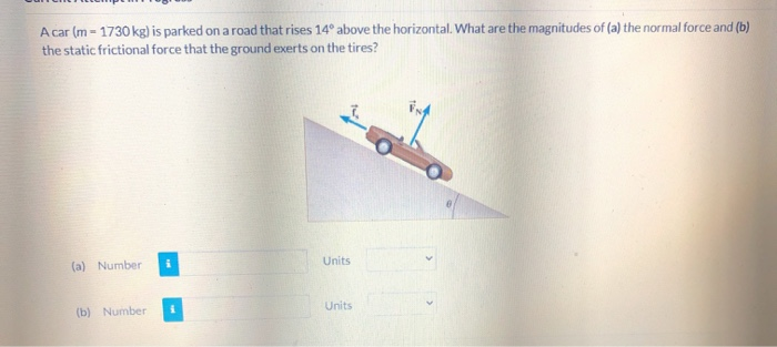 Solved A car (m-1730 kg) is parked on a road that rises 14° | Chegg.com