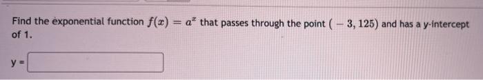 Solved Find the exponential function f(x) = a* that passes | Chegg.com