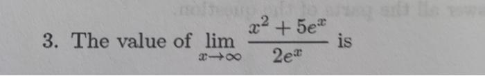 Solved 3. The value of lim x² +5e² 2e2 is | Chegg.com