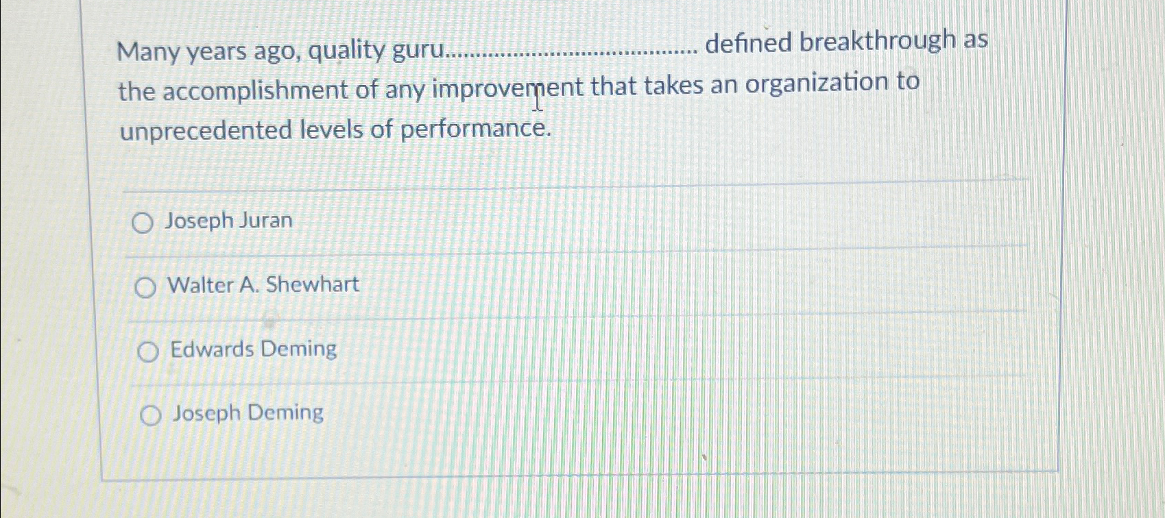 Solved Many years ago, quality guru. defined breakthrough as | Chegg.com