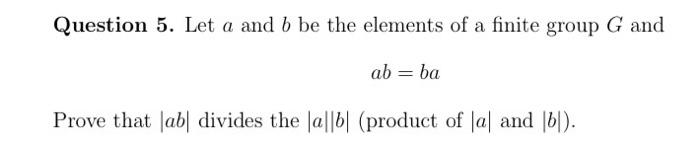 Solved Question 5. Let A And B Be The Elements Of A Finite | Chegg.com