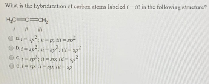 Solved What is the hybridization of carbon atoms labeled i - | Chegg.com