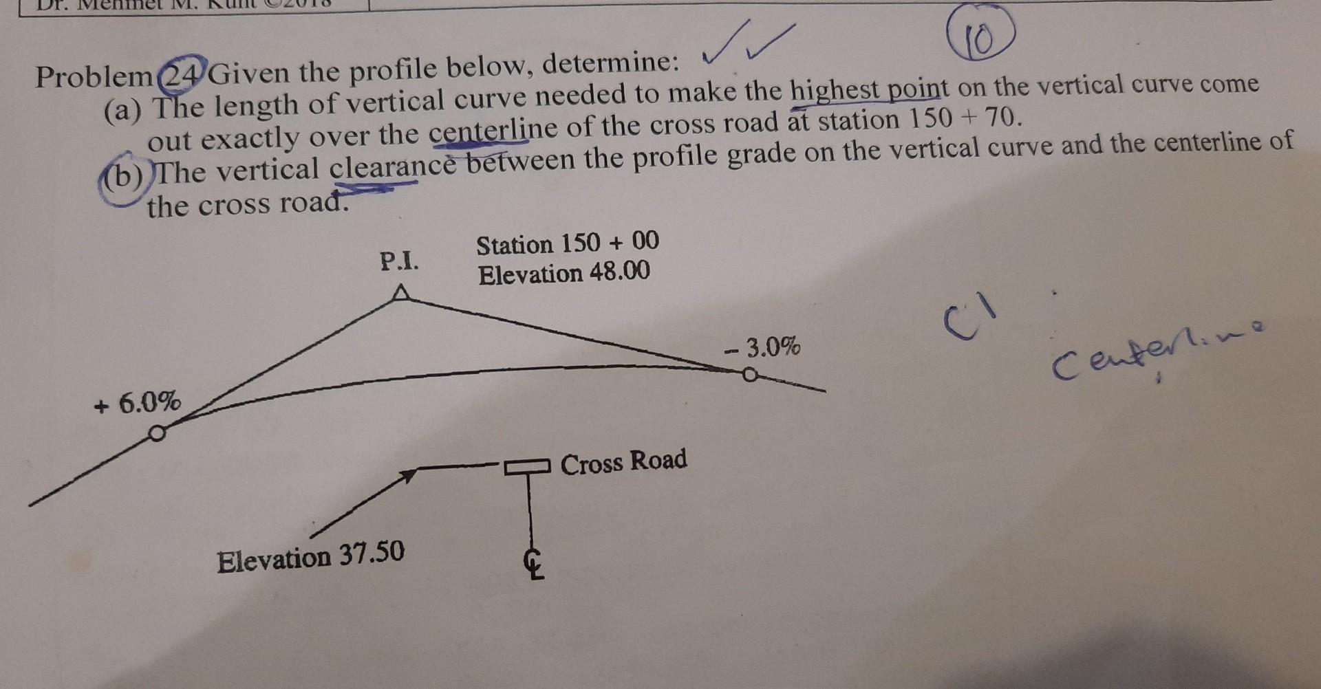 Problem24 Given the profile below, determine:
(a) The length of vertical curve needed to make the highest point on the vertic