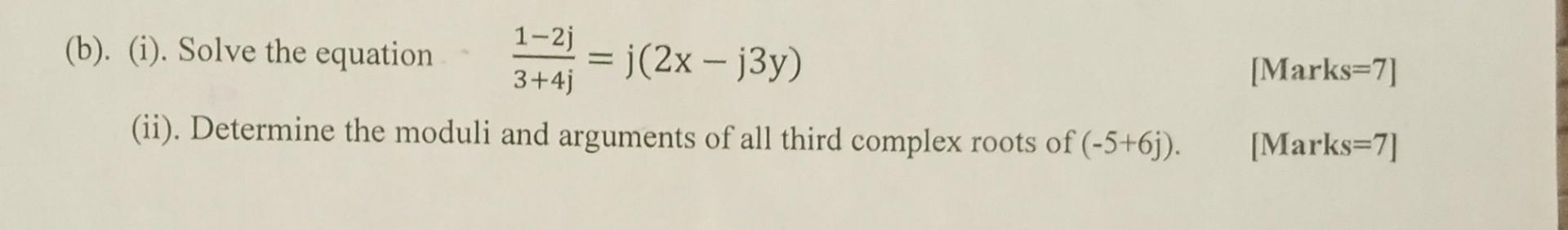Solved (b). (i). Solve the equation 3+4j1−2j=j(2x−j3y) | Chegg.com