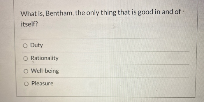 Solved What is, Bentham, the only thing that is good in and | Chegg.com