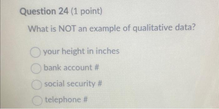 Solved What is NOT an example of qualitative data? your | Chegg.com