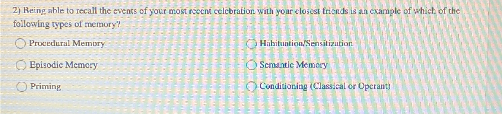 Solved Being able to recall the events of your most recent | Chegg.com