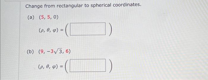 Solved Change from rectangular to spherical coordinates. (a) | Chegg.com