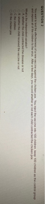 Solved QUESTION 2 You want to test the effectiveness of a | Chegg.com