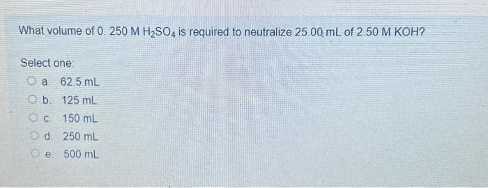 Solved What Volume Of 0.250MH2SO4 Is Required To Neutralize | Chegg.com