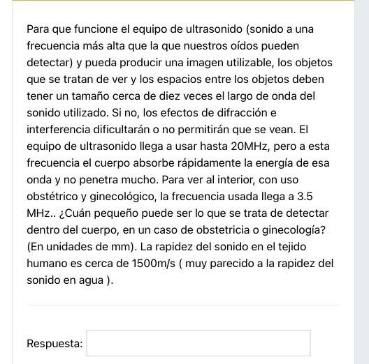 Para que funcione el equipo de ultrasonido (sonido a una frecuencia más alta que la que nuestros oídos pueden detectar) y pue