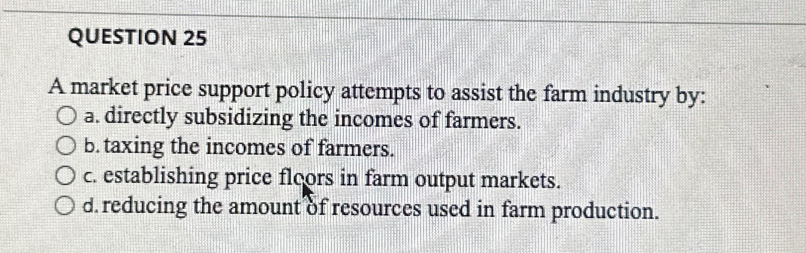 Solved QUESTION 25A market price support policy attempts to