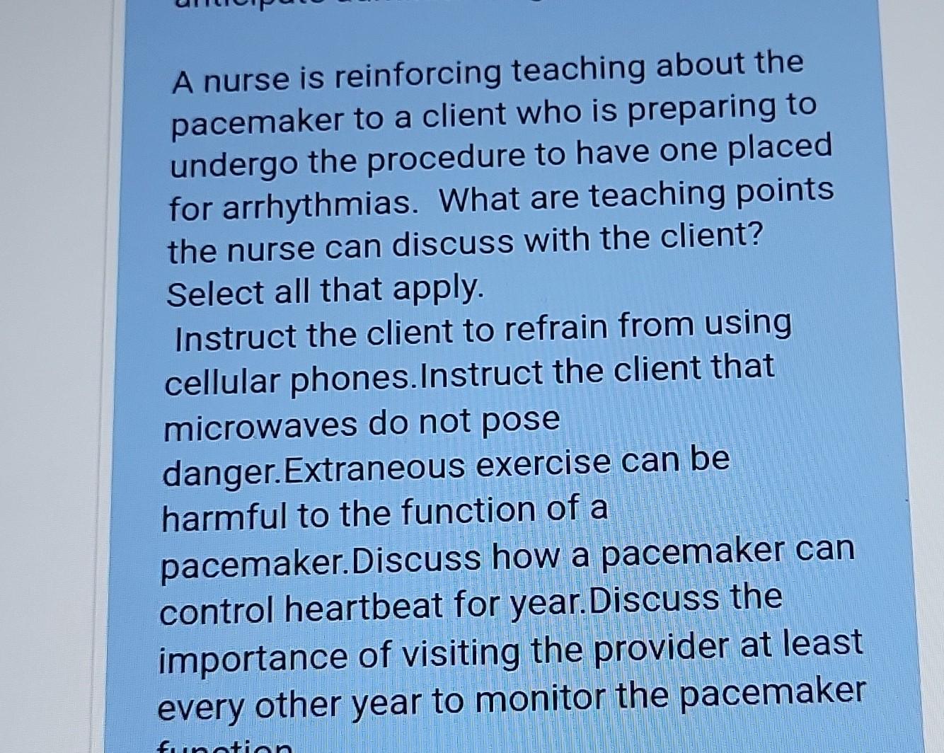 Solved A nurse is reinforcing teaching about the pacemaker