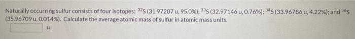 Solved Naturally occurring sulfur consists of four isotopes: | Chegg.com