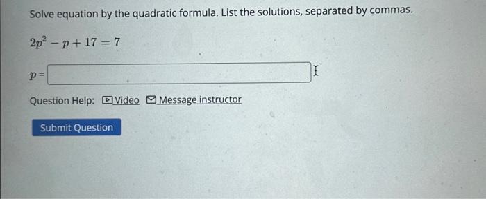 Solved Use the quadratic formula to solve the equation | Chegg.com