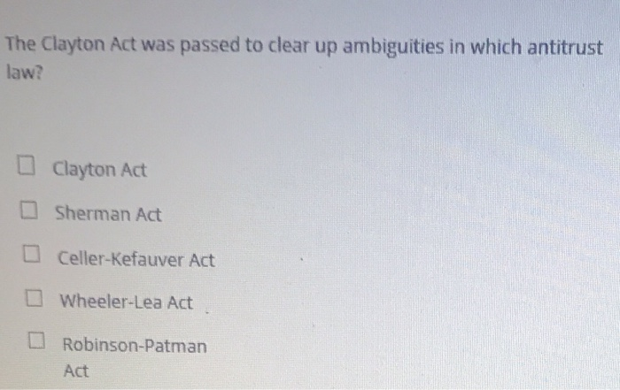17 why was the clayton antitrust act passed