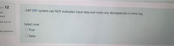 Solved Con 12 -SAP ERP system can NOT evaluates input data | Chegg.com